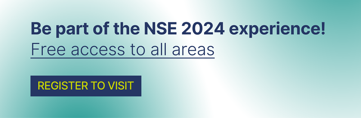 Be part of the NSE 2024 experience! Free access to all areas